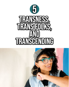 module 5 Transness, trans folks, and transcending