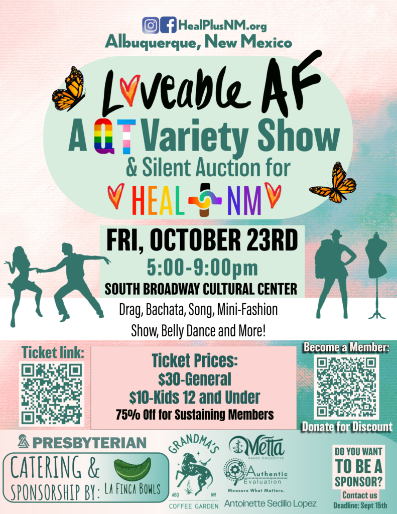A colorful promotional flyer for “Love AF: A Variety Show & Silent Auction for HEAL NM.” The design features a soft pink, teal, and cream background with a large pale green oval in the center, decorated with monarch butterflies. At the top are Instagram and Facebook icons with HealPlusNM.org and Albuquerque, New Mexico. The event title reads “Love AF” in large black handwritten lettering, followed by “A [rainbow and transgender pride-colored] Variety Show & Silent Auction for HEAL NM.” The event takes place Friday, October 23rd, from 5:00–9:00 PM at the South Broadway Cultural Center. Entertainment includes drag, bachata, song, a mini-fashion show, belly dance, and more. Dark teal silhouettes of performers and a fashion mannequin decorate the sides of the flyer. Ticket prices are $30 general admission, $10 for kids 12 and under, and 75% off for sustaining members. Two QR codes are included: one for the ticket link and one to donate for a discount. The bottom section lists Presbyterian as a presenting sponsor and includes several additional catering and sponsorship logos, along with a message asking potential sponsors to contact the organizers by September 15th.